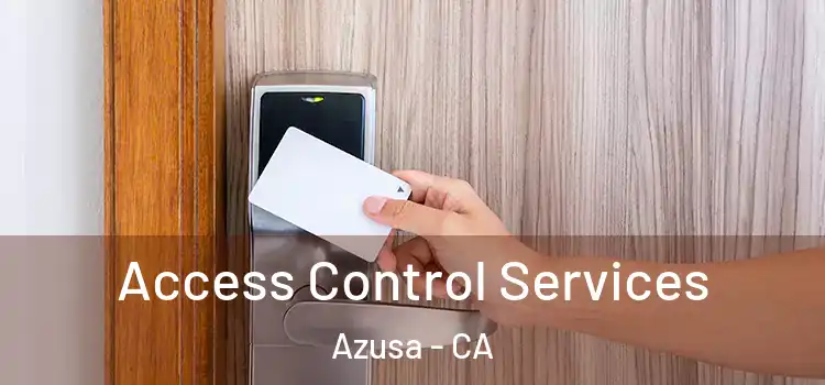 Access Control Services Azusa - CA