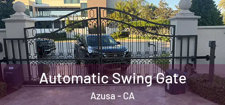 Automatic Swing Gate Azusa - CA
