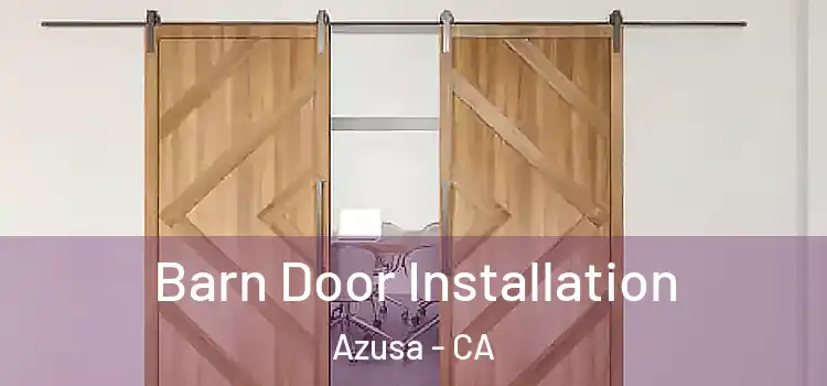 Barn Door Installation Azusa - CA