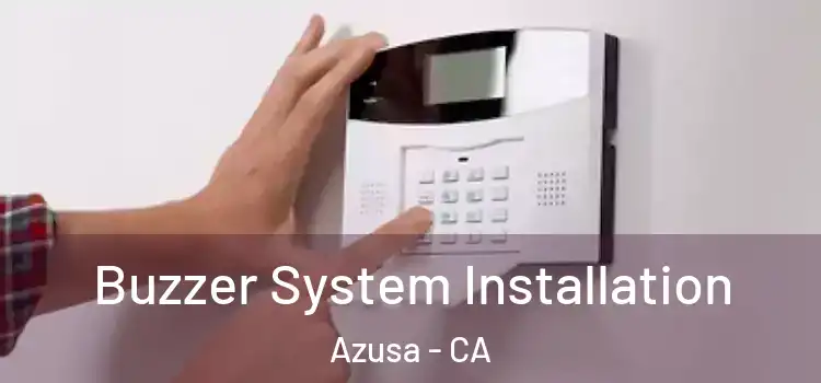 Buzzer System Installation Azusa - CA
