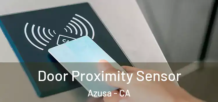  Door Proximity Sensor Azusa - CA
