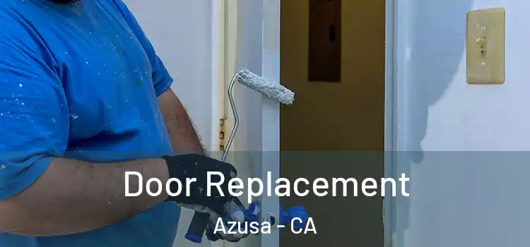 Door Replacement Azusa - CA