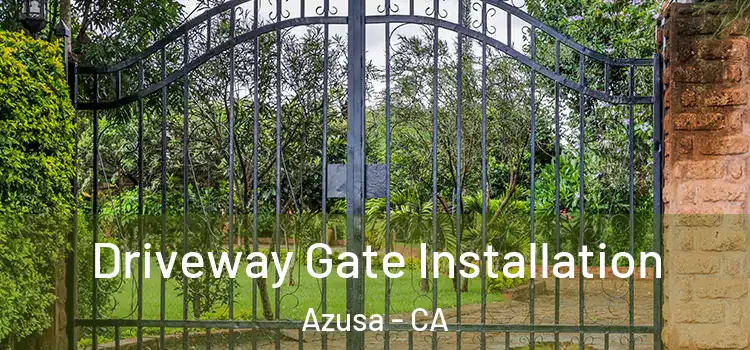  Driveway Gate Installation Azusa - CA