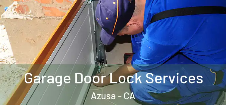 Garage Door Lock Services Azusa - CA