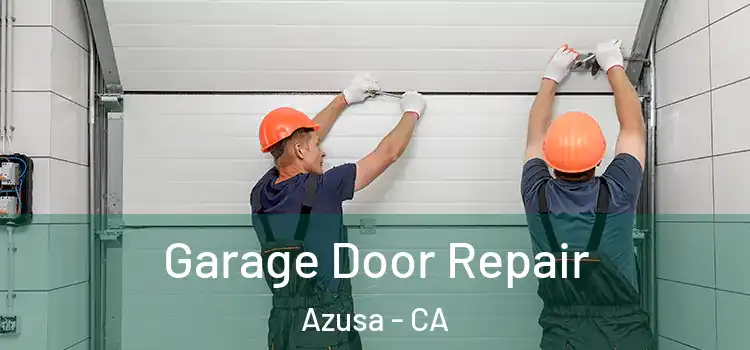  Garage Door Repair Azusa - CA