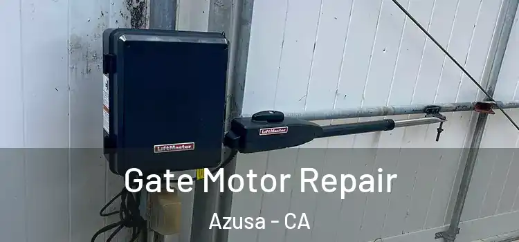  Gate Motor Repair Azusa - CA