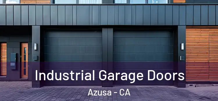  Industrial Garage Doors Azusa - CA
