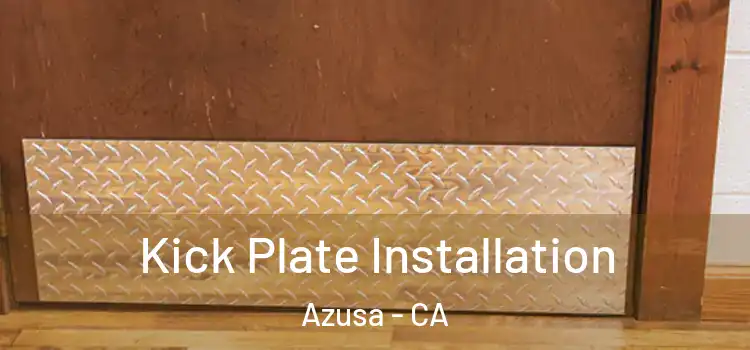 Kick Plate Installation Azusa - CA