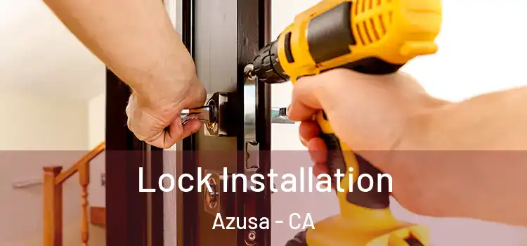 Lock Installation Azusa - CA