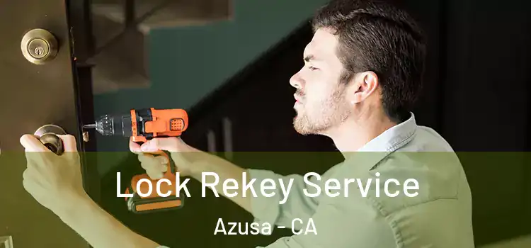 Lock Rekey Service Azusa - CA