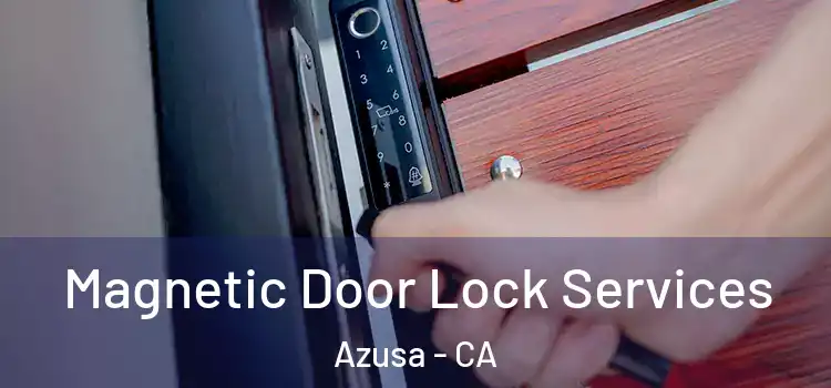 Magnetic Door Lock Services Azusa - CA