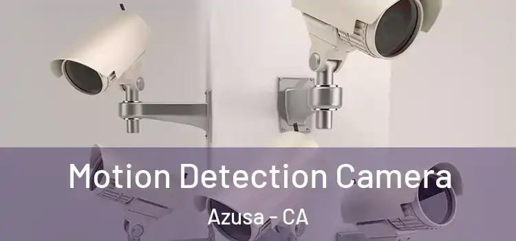  Motion Detection Camera Azusa - CA