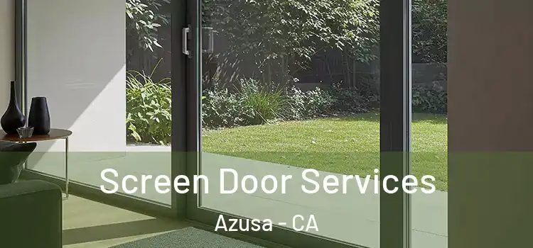  Screen Door Services Azusa - CA
