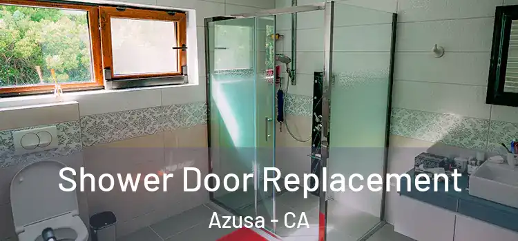 Shower Door Replacement Azusa - CA