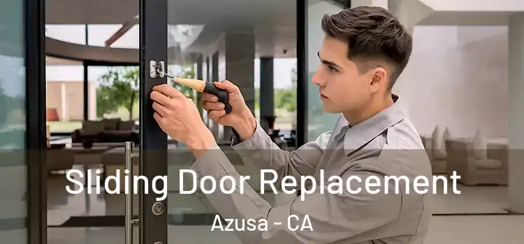 Sliding Door Replacement Azusa - CA
